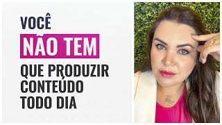 DEVO PRODUZIR CONTEÚDO NO INSTAGRAM TODO DIA?