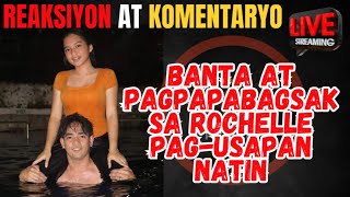 🔴BANTA AT PAGPAPABAGSAK SA ROCHELLE PAG-USAPAN NATIN | ROEL OF MALALAG | REYCHELLE MORALES VLOGS