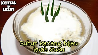 Resep Bubur Kacang Hijau Kuah Susu Lezat dan Kental