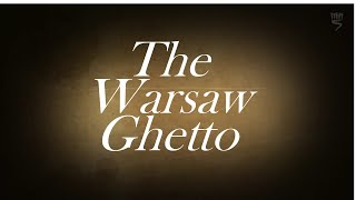 The Warsaw Ghetto - created from a resource produced by Yad Vashem