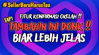 Fitur Konfirmasi Pembeli, Tambahin ini donk !! Biar lebih JELAS !!