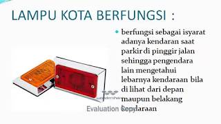 FUNGSI KOMPONEN KELISTRIKAN SISTEM PENERANGAN (FUNCTION OF ELECTRICAL COMPONENTS IN LIGHTING SYSTEM)