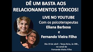 DÊ UM BASTA AOS RELACIONAMENTOS TÓXICOS COM @FernandoVieiraFilho e @ElianaBarbosa