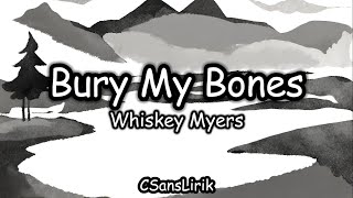 Bury My Bones - Whiskey Myers (Lirik/Lyrics)