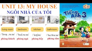 [TIẾNG ANH LỚP 3- Học kỳ 2] Unit 13: My house | Ngôi nhà của tôi | Sách Global Success-Năm học 2023