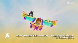 Trailer - Wonder Pets: In the City - (Mascotas Maravilla: en La Ciudad) (2024)