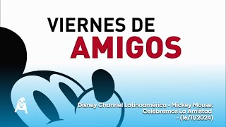 Disney Channel Latinoamérica • Mickey Mouse: Celebremos La Amistad - (16/11/2024)