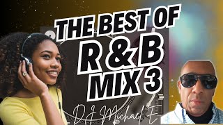 The Best Of R&B Mix #3  With Detroit's DJ Michael E