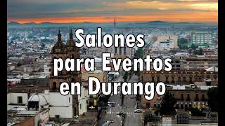 Salones para Eventos en Durango