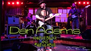 Dan Adams - Make Me Drunk and Take Me Home