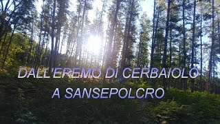 LA VIA DI FRANCESCO dall'eremo del cerbaiolo a sansepolcro