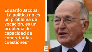 Eduardo Jacobs | Comienza una nueva etapa en la gestión de Javier Milei