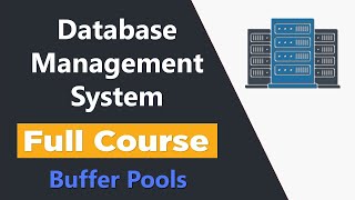 Database Management System Full Course: Buffer Pools | Databases A2Z