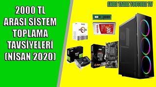 2000 TL Arası Sistem Toplama Tavsiyeleri 😲(Nisan 2020)