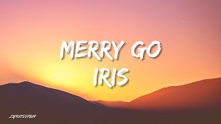 Iris - Merry Go (lyrics)