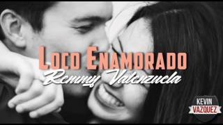 Loco Enamorado Letra Remmy Valenzuela