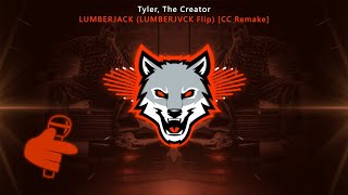 Tyler, The Creator - LUMBERJACK (LUMBERJVCK FLIP) (Cruz Control Remake)