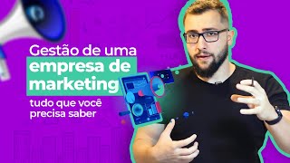 Como fazer a gestão de uma Empresa de Marketing