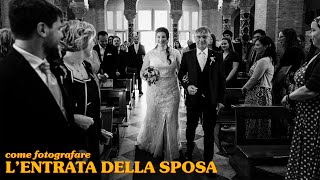 Come fotografare l'ENTRATA DELLA SPOSA!