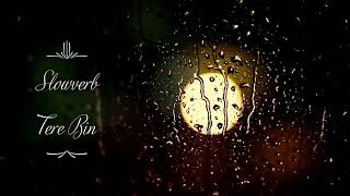 Tere Bin Rain Reverb [slowverb] | Atif Aslam