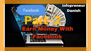 Earn Money From Facebook with Zero investment (part 2) || Infopreneur-Danish