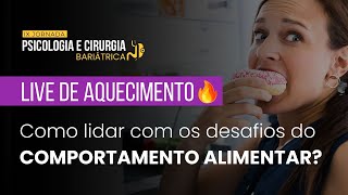 Live - Como lidar com os desafios do comportamento alimentar