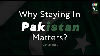 Why staying in Pakistan matters? A short story by the students of Baitussalam educational complex