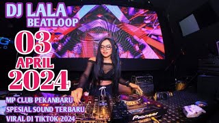 DJ LALA 03 APRIL 2024 MP CLUB PEKANBARU SPESIAL SOUND TERBARU VIRAL DI TIKTOK ROOM(VIIP POONG)