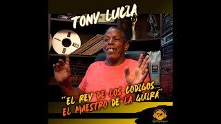 TONY LUCIA  "EL REY DE LOS CODIGOS..EL MAESTRO DE LA GUIRA"'