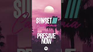 Presave Sunset /// California on Spotify!