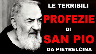 LE TERRIBILI PROFEZIE DI SAN PIO DA PIETRELCINA - Ecco cosa succederà nel futuro prossimo