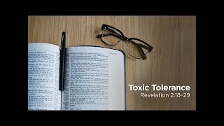 Pastor Steve Gaines - Part 6: Toxic Tolerance (Revelation 2:18-29)