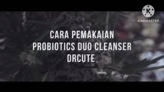 CARA PAKAI PROBIOTICS DUO CLEANSER BY DRCUTE