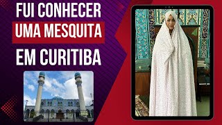 Fui conhecer uma Mesquita em Curitiba!