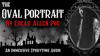 The Oval Portrait by Edgar Allen Poe | A Dramatized Storytime Audio