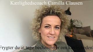 Kærlighedscoach Camilla Clausen - FRYGTER DU AT TAGE BESLUTNINGER OM KÆRLIGHEDEN?