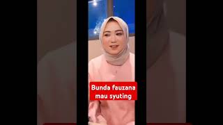 Bunda fauzana mau syuting