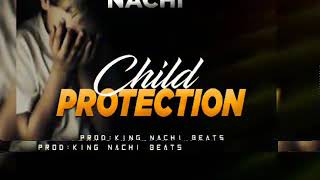 Nachi - Child Protection  [Prod. King Nachi]