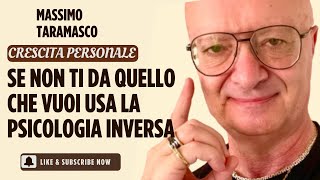 SE NON TI DA QUELLO CHE VUOI USA LA PSICOLOGIA INVERSA