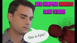 Ben Shapiro ABORTS SJW Fetus!