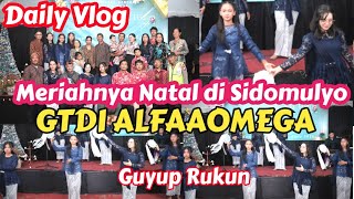 DAILY VLOG :                     NATALAN DI SIDOMULYO bersama  - ALFAAOMEGA - #gtdi #gtdialfaaomega