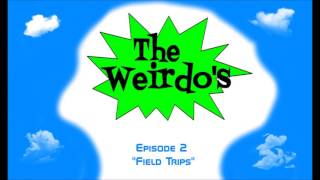 The Weirdo's Episode 2 "Field Trips"