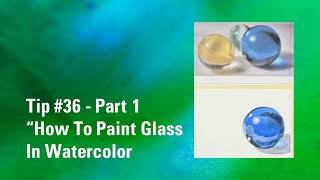 How to Paint Glass Marbles In Watercolor - Part 1 | Watercolour Painting Tip 36