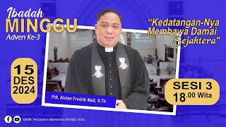 IBADAH MINGGU SESI 3 | GMIM YERUSALEM MANEMBO - NEMBO ATAS  | 15 DESEMBER 2024