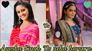 Ayesha Singh Vs Neha Harsora 💙💗