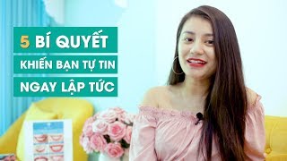 5 BÍ QUYẾT KHIẾN BẠN TỰ TIN NGAY LẬP TỨC - Ms Smile Channel