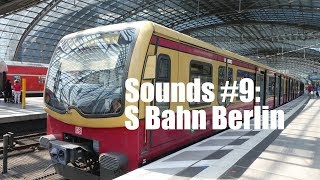 Sounds #9: S Bahn Berlin (BR 481) mit Bremsen+Anfahrt