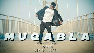 MUQABLA | STREET DANCER 3 | VIPIN LACTRIX | POPPING DANCE