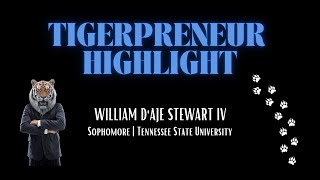 TIGERPRENEUR HIGHLIGHT #1 | William Steward IV