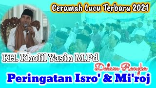 Asli Ngacak | Ceramah Lucu Terbaru KH Kholil Yasin 2021 || Peringatan Isro' Mi'raj